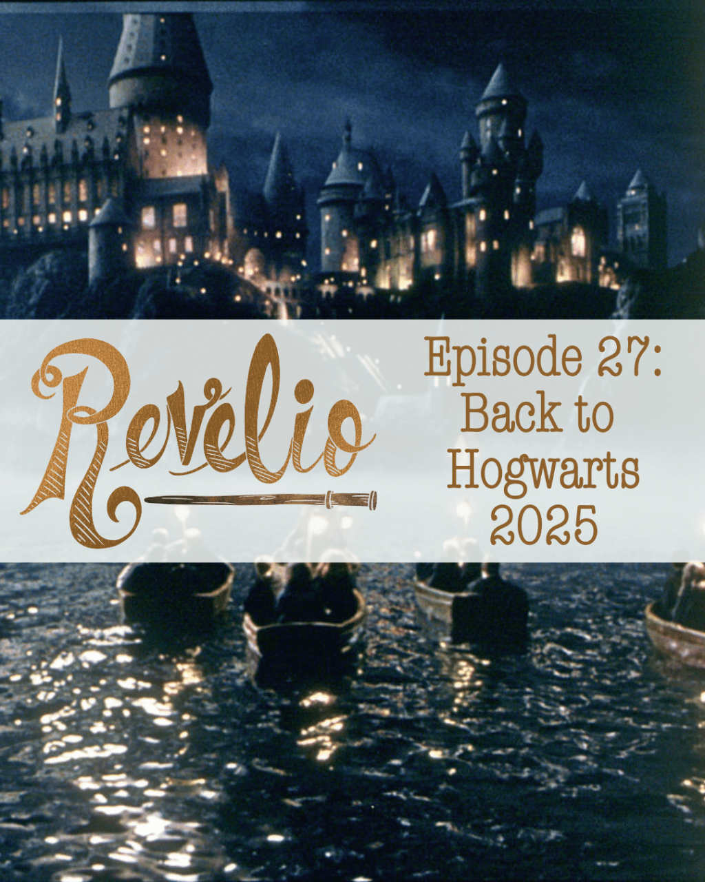 Episode 27: “Back to Hogwarts&nbsp;2025”