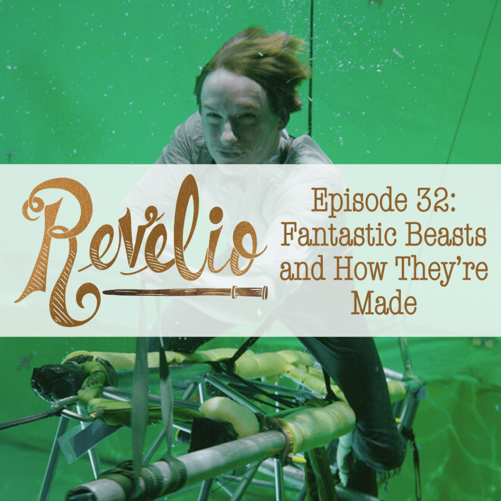 Episode 32: “Fantastic Beasts and How They’re&nbsp;Made”