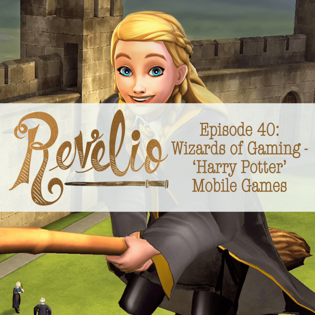 Episode 40: “Wizards of Gaming – ‘Harry Potter’ Mobile&nbsp;Games”