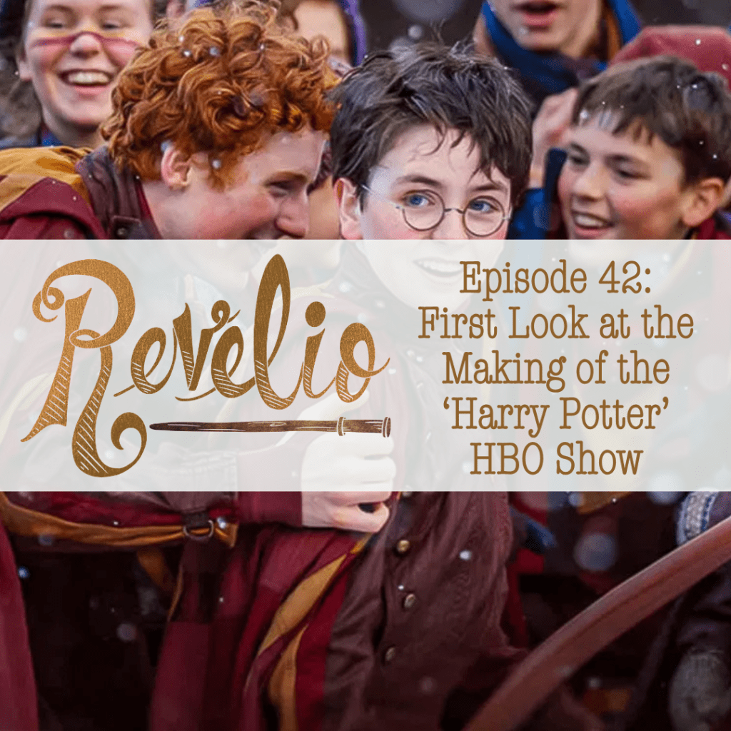 Episode 42: “First Look at the Making of the ‘Harry Potter’ HBO&nbsp;Show”