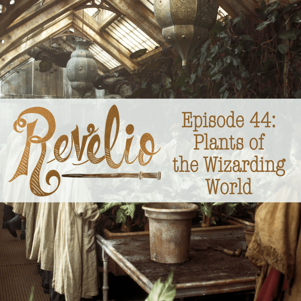Episode 44: “Plants of the Wizarding&nbsp;World”